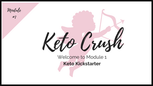 Welcome to Module 1: Keto Kickstarter
