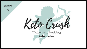 Welcome to Module 3: Keto Hacker