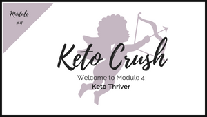 Welcome to Module 4: Keto Thriver